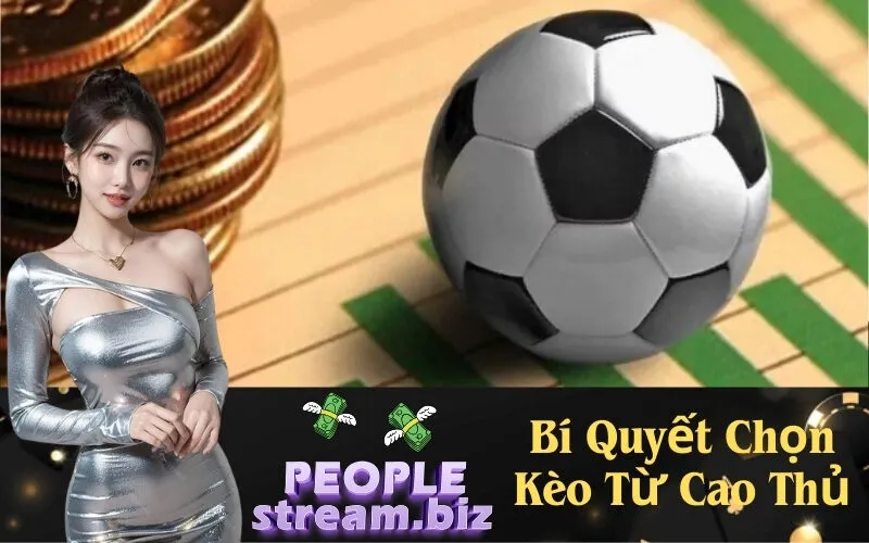 Bí Quyết Chọn Kèo Từ Cao Thủ