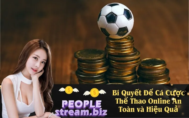 Bí Quyết Để Cá Cược Thể Thao Online An Toàn và Hiệu Quả