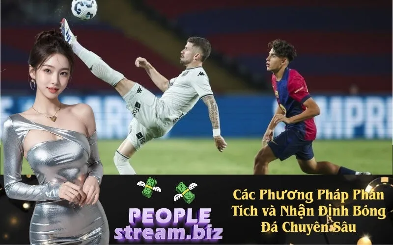 Các Phương Pháp Phân Tích và Nhận Định Bóng Đá Chuyên Sâu