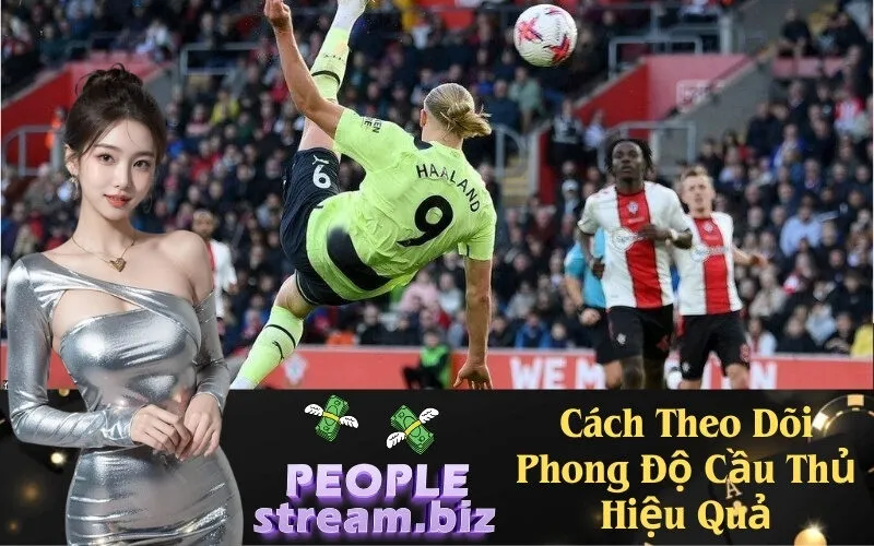 Cách Theo Dõi Phong Độ Cầu Thủ Hiệu Quả