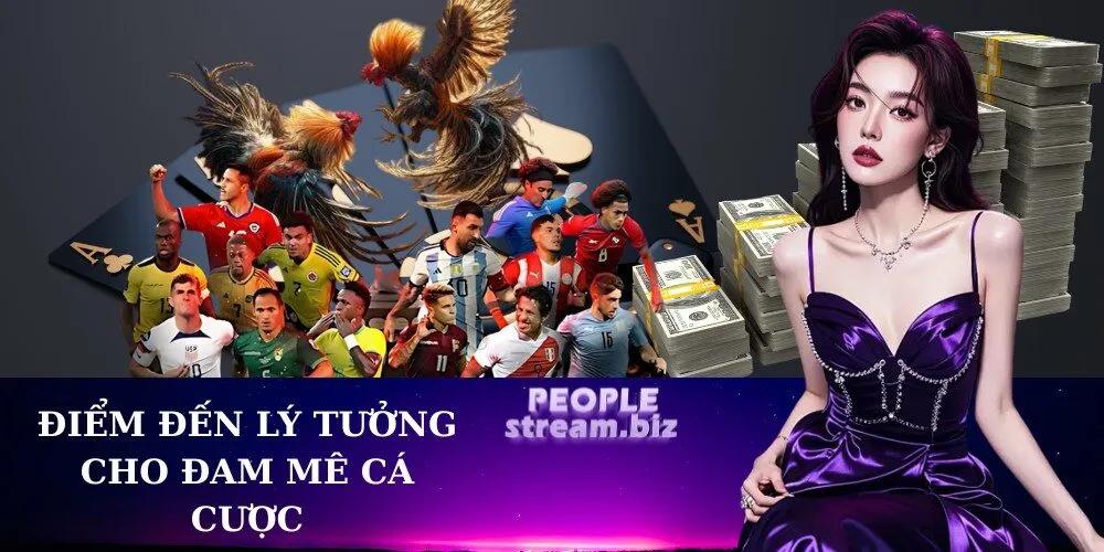 điểm đến lý tưởng cho đam mê cá cược