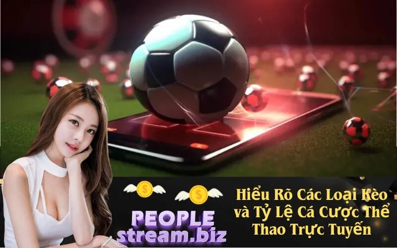 Hiểu Rõ Các Loại Kèo và Tỷ Lệ Cá Cược Thể Thao Trực Tuyến