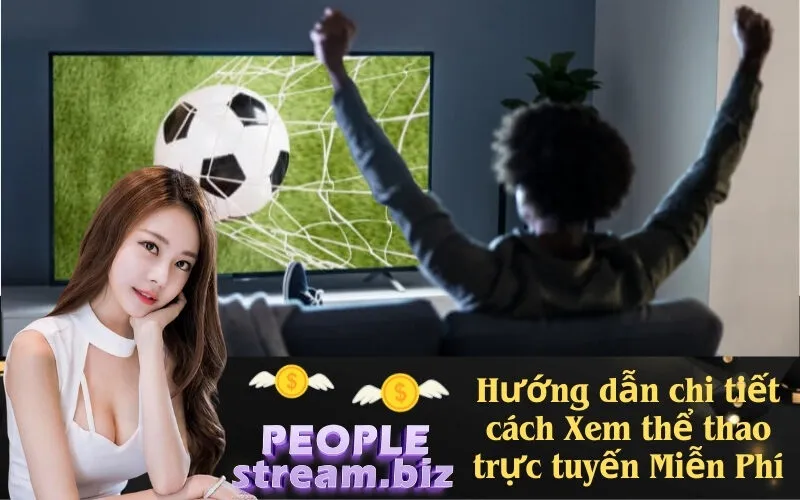 Hướng dẫn chi tiết cách Xem thể thao trực tuyến Miễn Phí