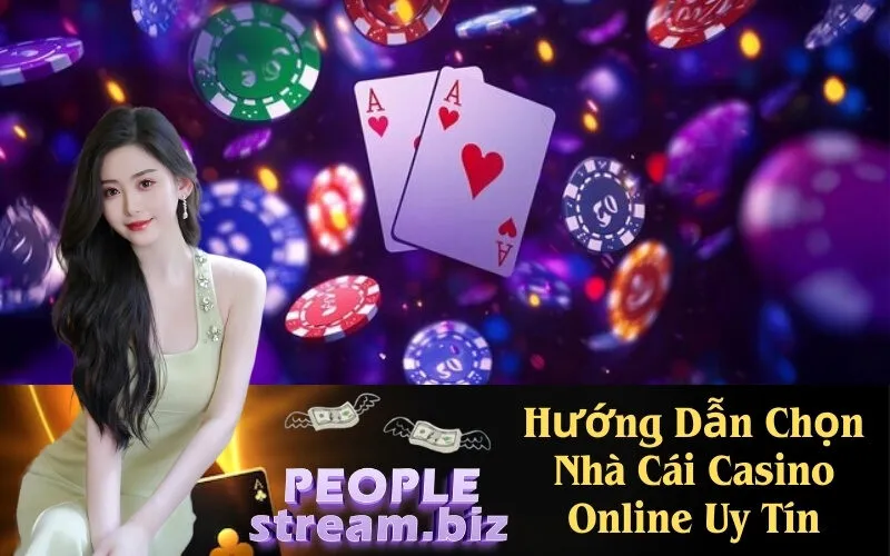 Hướng Dẫn Chọn Nhà Cái Casino Online Uy Tín