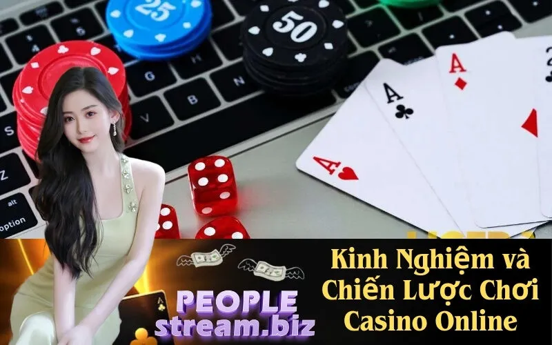 Kinh Nghiệm và Chiến Lược Chơi Casino Online