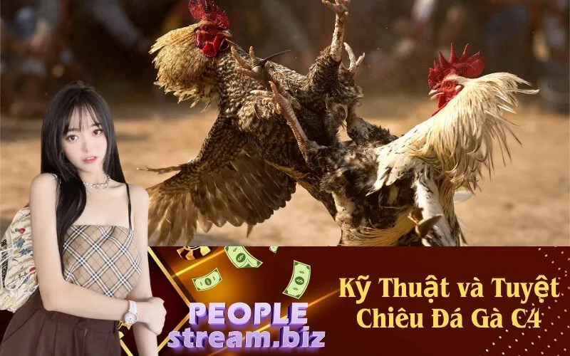 Kỹ Thuật và Tuyệt Chiêu Đá Gà C4