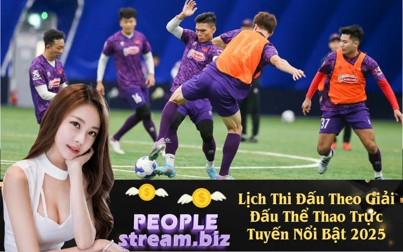 Lịch Thi Đấu Theo Giải Đấu Thể Thao Trực Tuyến Nổi Bật 2025