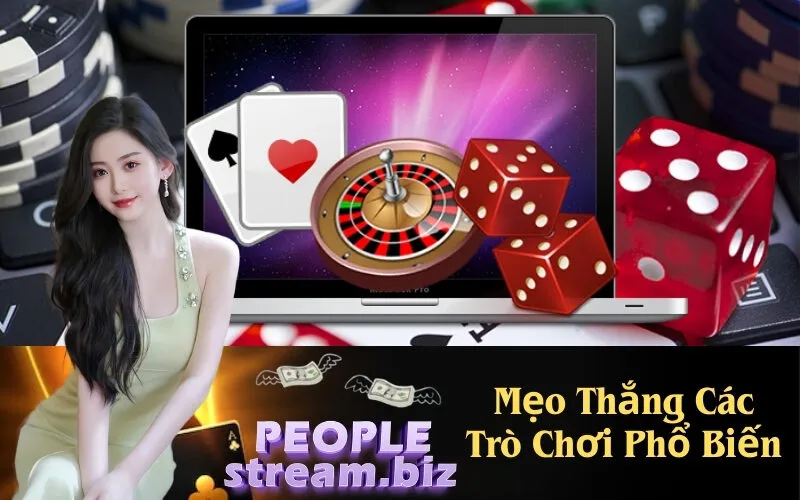 Mẹo Thắng Các Trò Chơi Phổ Biến