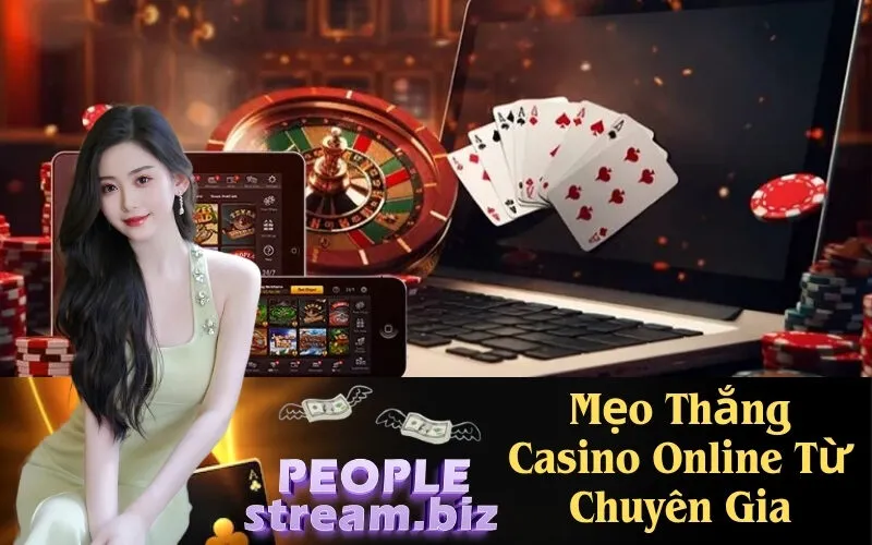 Mẹo Thắng Casino Online Từ Chuyên Gia