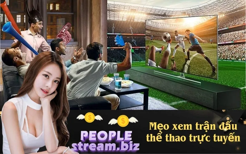 Mẹo xem trận đấu thể thao trực tuyến
