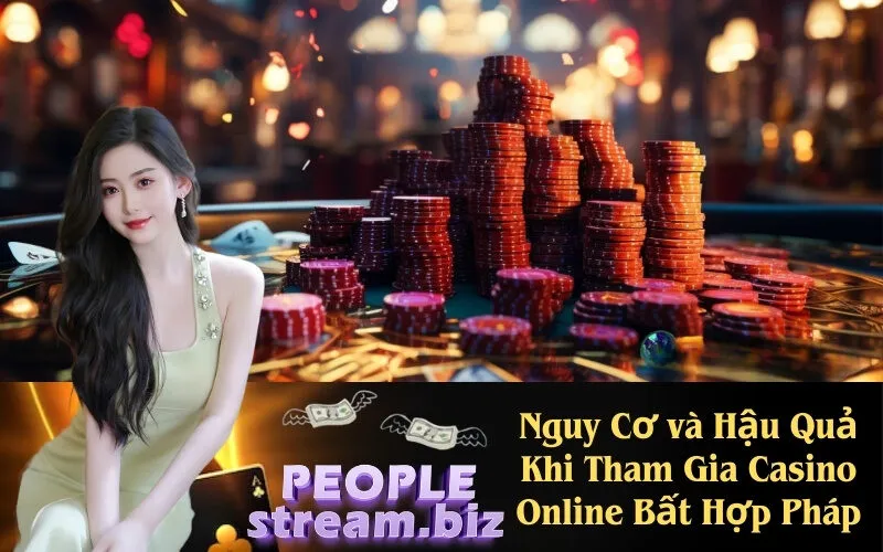 Nguy Cơ và Hậu Quả Khi Tham Gia Casino Online Bất Hợp Pháp