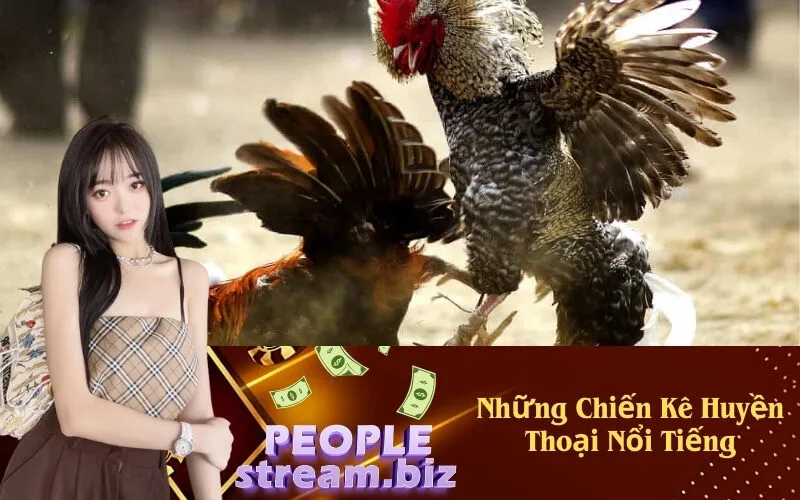 Những Chiến Kê Huyền Thoại Nổi Tiếng