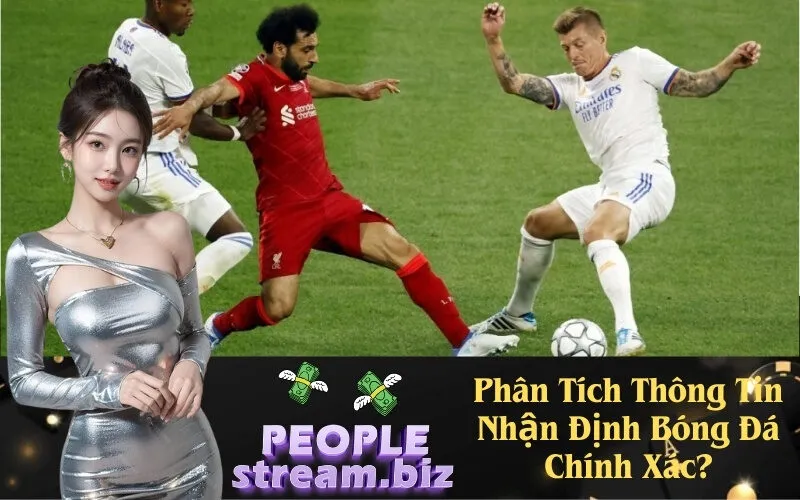 Phân Tích Thông Tin Nhận Định Bóng Đá Chính Xác