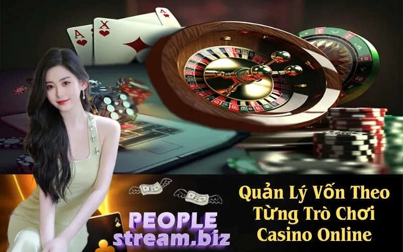 Quản Lý Vốn Theo Từng Trò Chơi Casino Online