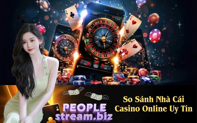 So Sánh Nhà Cái Casino Online Uy Tín