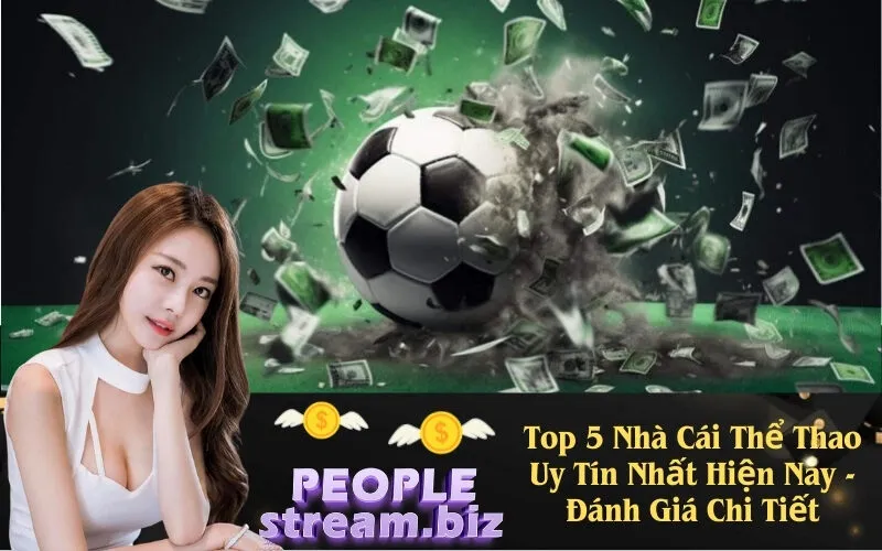 Top 5 Nhà Cái Thể Thao Uy Tín Nhất Hiện Nay - Đánh Giá Chi Tiết