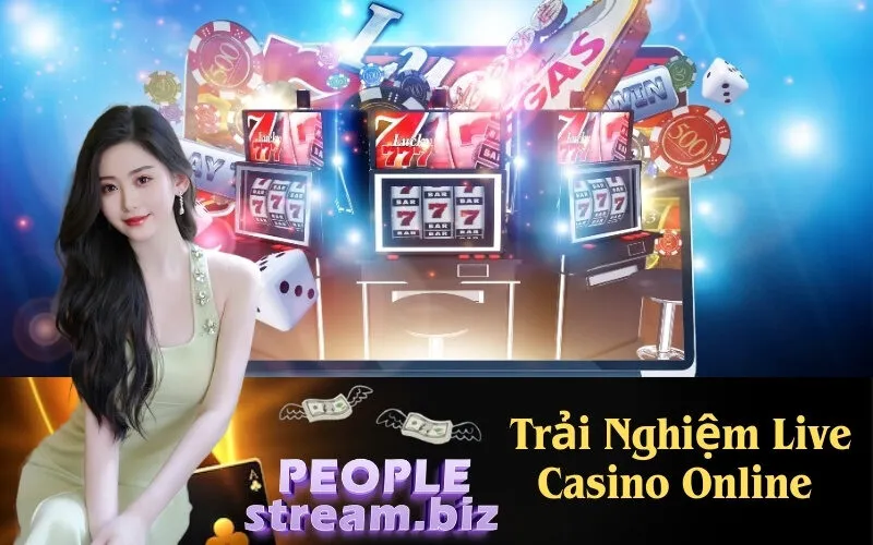 Trải Nghiệm Live Casino Online 