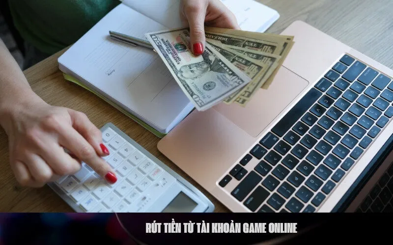 Rút tiền từ tài khoản game online