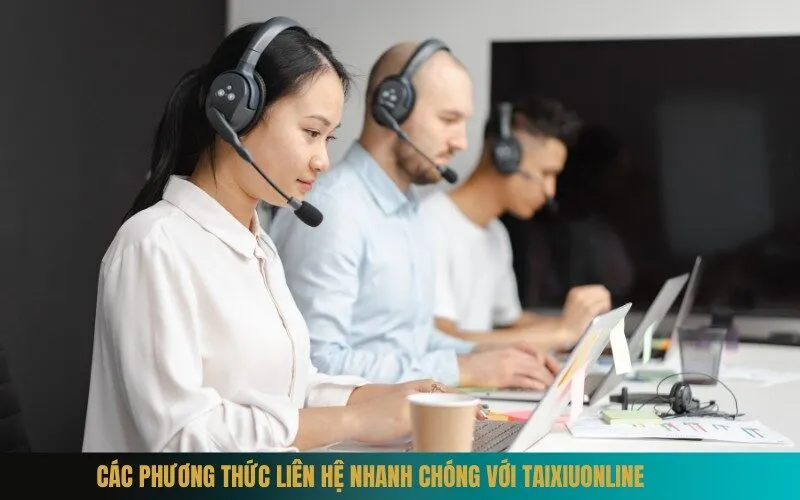 Các phương thức liên hệ nhanh chóng với Taixiuonline
