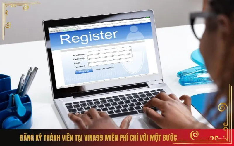 Đăng Ký Thành Viên Tại Vina99 Miễn Phí Chỉ Với Một Bước