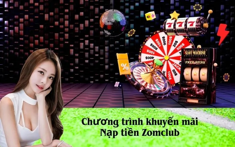 Chương trình khuyến mãi Nạp tiền Zomclub