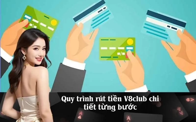 Quy trình rút tiền V8club chi tiết từng bước