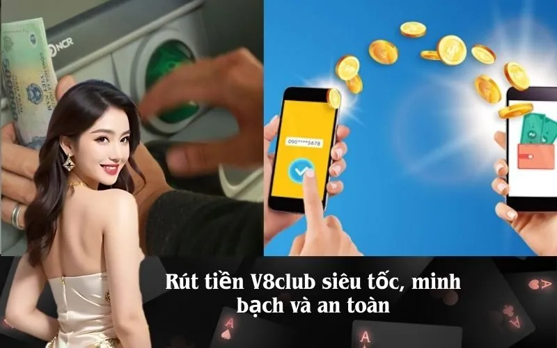 Rút tiền V8club siêu tốc, minh bạch và an toàn