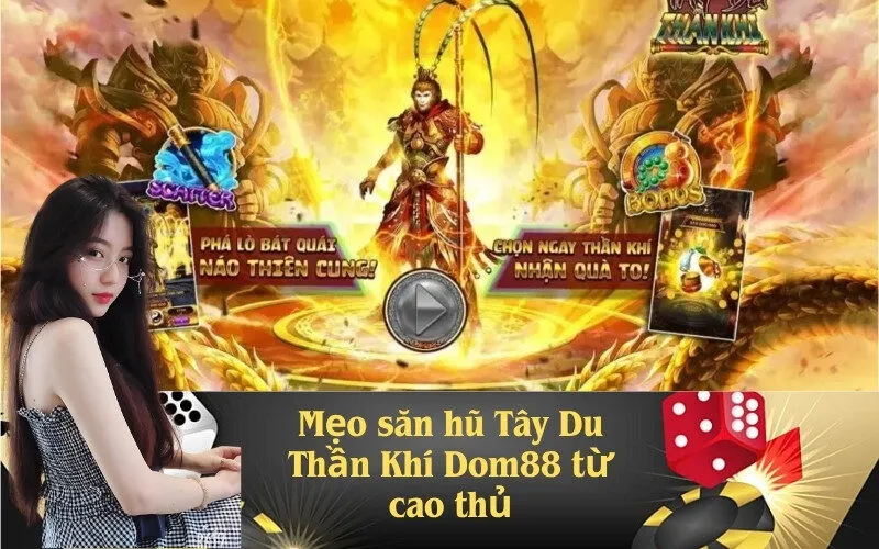 Mẹo săn hũ Tây Du Thần Khí Dom88 từ cao thủ
